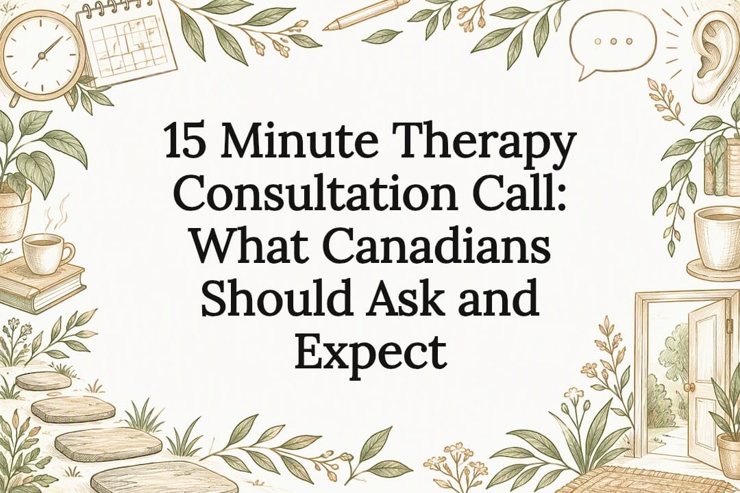 15 Minute Therapy Consultation Call: What Canadians Should Ask and Expect