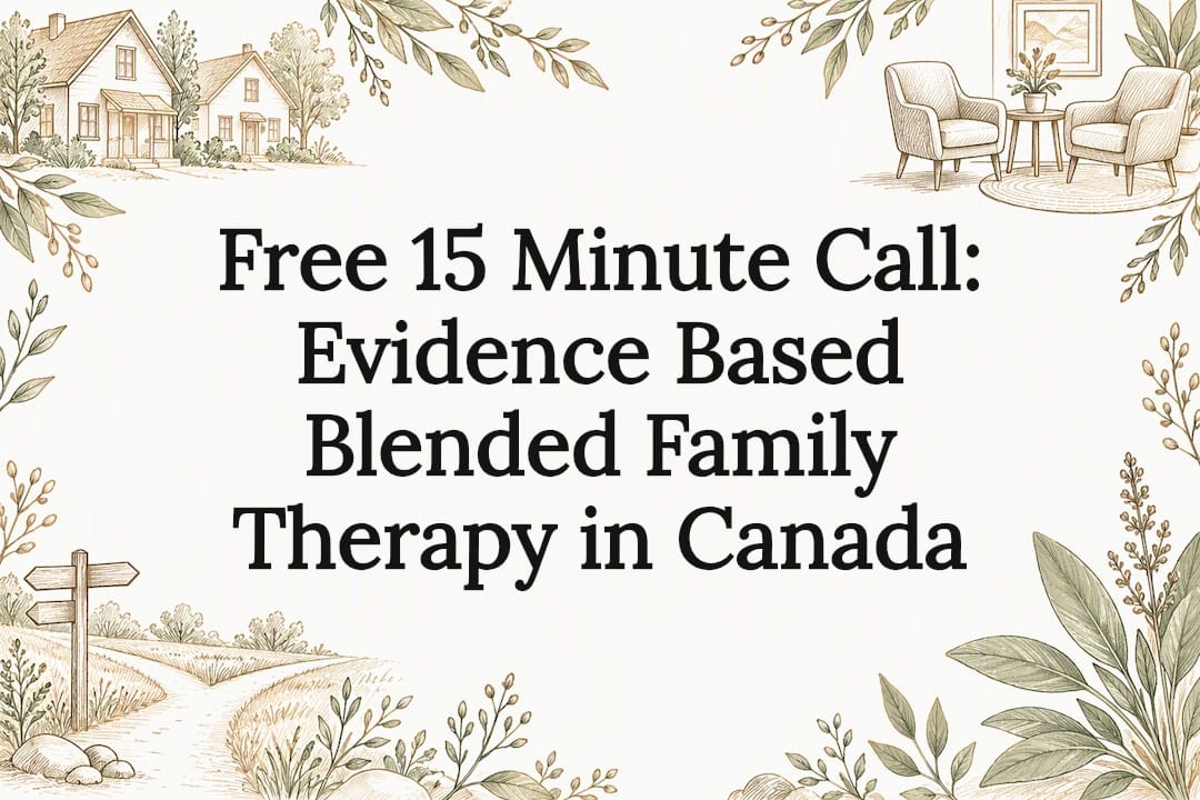 Free 15 Minute Call: Evidence Based Blended Family Therapy in Canada