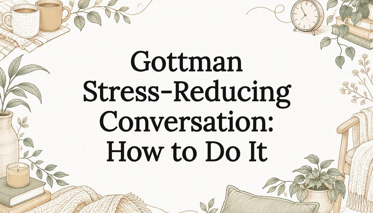 Gottman Stress-Reducing Conversation: How to Do It